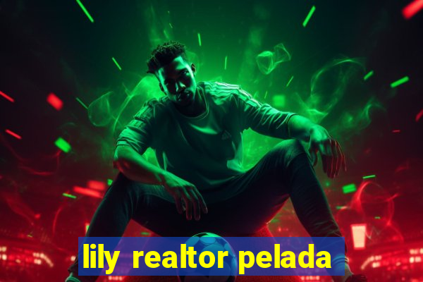 lily realtor pelada